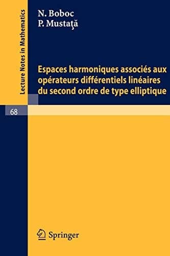 Espaces Harmoniques Associes Aux Operateurs Differentiels Lineaires Du Second Ordre de Type Elliptique (Lecture Notes in Mathematics, 68) (French Edition)