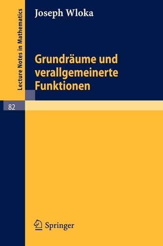 Grundräume und verallgemeinerte Funktionen (Lecture Notes in Mathematics, 82) (German Edition)