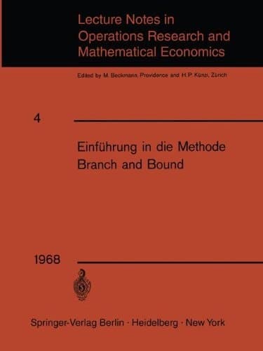 Einfahrung in Die Methode Branch and Bound Unterlagen Fur Einen Kurs Des Instituts Fur Operations Research Der Eth, Z Rich
