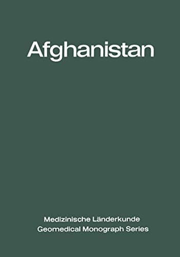 Afghanistan Eine geographisch-medizinische Landeskunde / A Geomedical Monograph