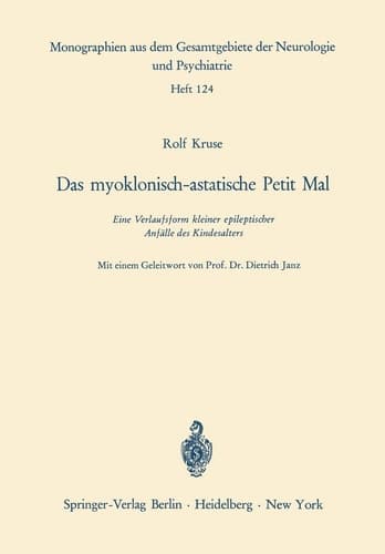Das myoklonisch-astatische Petit Mal Eine Verlaufsform kleiner epileptischer Anfälle des Kindesalters
