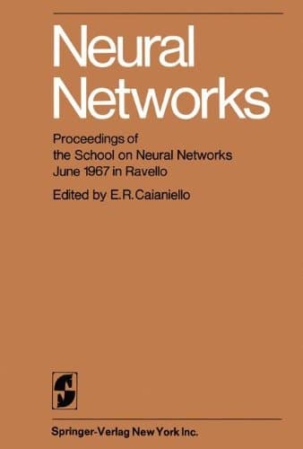 Neural Networks: Proceedings of the School on Neural Networks June 1967 in Ravello