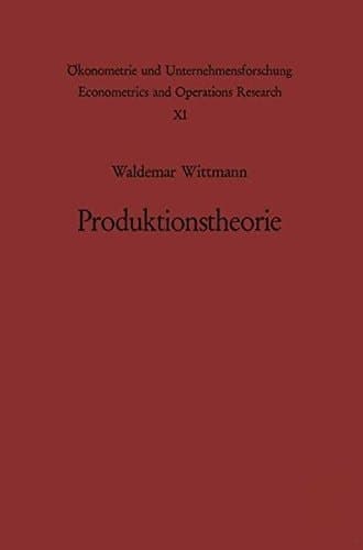 Produktionstheorie (Ökonometrie und Unternehmensforschung Econometrics and Operations Research) (German Edition)