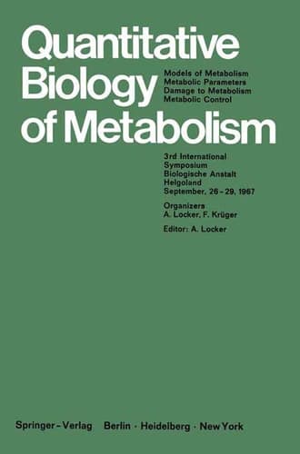 Quantitative Biology of Metabolism Models of Metabolism, Metabolic Parameters, Damage to Metabolism, Metabolic Control