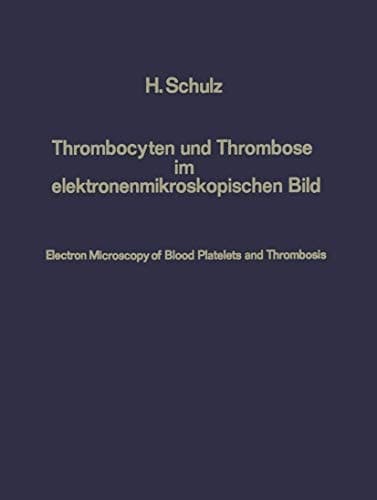 Thrombocyten und Thrombose im elektronenmikroskopischen Bild / Electron Microscopy of Blood Platelets and Thrombosis (German and English Edition)