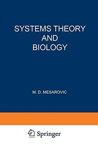 Systems Theory and Biology Proceedings of the III Systems Symposium at Case Institute of Technology