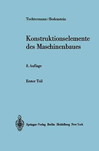 Konstruktionselemente des Maschinenbaues Entwerfen, Gestalten, Berechnen, Anwendungen