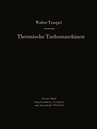 Thermische Turbomaschinen Regelverhalten, Festigkeit und dynamische Probleme
