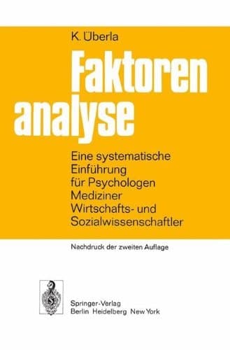 Faktorenanalyse: Eine systematische Einführung für Psychologen, Mediziner, Wirtschafts- und Sozial- wissenschaftler (German Edition)