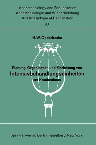 Planung, Organisation und Einrichtung von Intensivbehandlungseinheiten am Krankenhaus Bericht über das Symposion der Deutschen Gesellschaft für Anaesthesie und Wiederbelebung in Verbindung mit dem Deutschen Krankenhausinstitut e. V. Düsseldorf und dem Institut für Krankenhausbau der Technischen Universität Berlin vom 15. und 16. November 1968 in Nürnberg