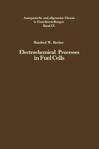 Electrochemical Processes in Fuel Cells (Anorganische und allgemeine Chemie in Einzeldarstellungen)