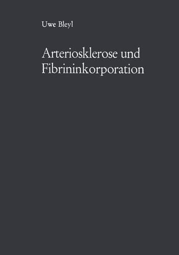 Arteriosklerose und Fibrininkorporation: Untersuchungen zur Pathogenese der Aortensklerose (German Edition)