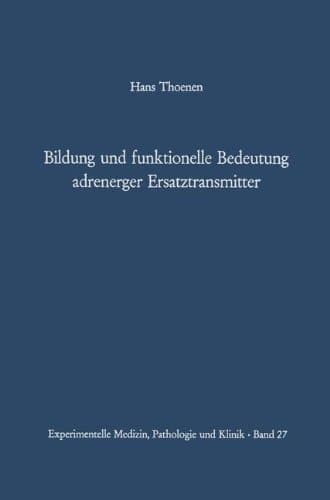 Bildung und funktionelle Bedeutung adrenerger Ersatztransmitter (Experimentelle Medizin, Pathologie und Klinik) (German Edition)