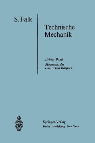 Lehrbuch der Technischen Mechanik Dritter Band Die Mechanik des elastischen Körpers