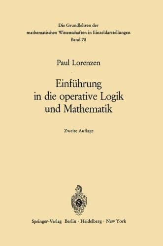Einführung in die operative Logik und Mathematik (Grundlehren der mathematischen Wissenschaften) (German Edition)