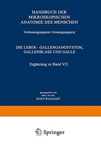Verdauungsapparat Atmungsapparat Vierter Teil Die Leber — Gallengangsystem, Gallenblase und Galle Ergänzung zu Band V/2