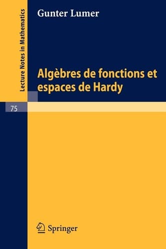 Algebres de fonctions et espaces de Hardy (Lecture Notes in Mathematics, 75) (French Edition)