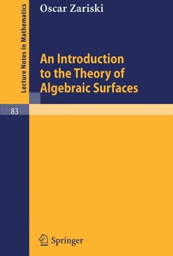 An Introduction to the Theory of Algebraic Surfaces (Lecture Notes in Mathematics, Vol. 83) (Lecture Notes in Mathematics, 83)