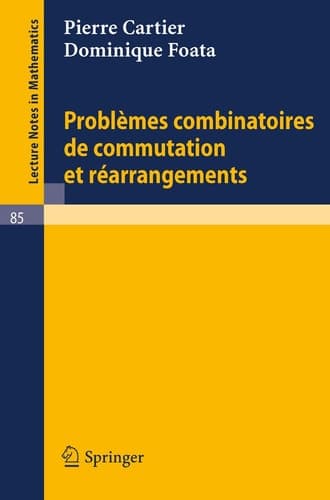 Problemes Combinatoires de Commutation Et Rearrangements (Lecture Notes in Mathematics, 85) (French Edition)