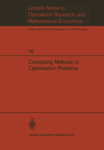Computing Methods in Optimization Problems: Papers presented at the 2nd International Conference on Computing Methods in Optimization Problems, San ... in Economics and Mathematical Systems, 14)