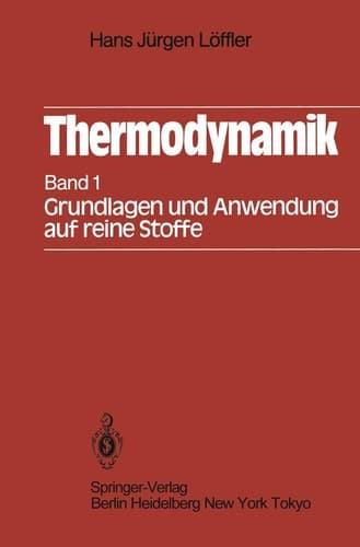 Thermodynamik Erster Band Grundlagen und Anwendung auf reine Stoffe