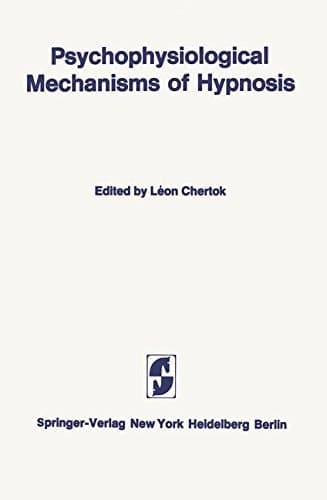 Psychophysiological Mechanisms of Hypnosis: An International Symposium sponsored by the International Brain Research Organization and the Centre de ... de Psychiatrie La Rochefoucauld, Paris