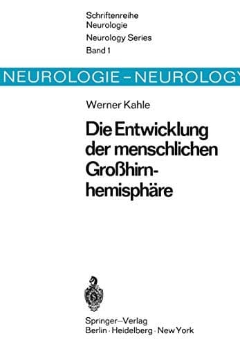 Die Entwicklung der menschlichen Großhirnhemisphäre (Schriftenreihe Neurologie Neurology Series, 1) (German Edition)
