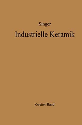 Industrielle Keramik Zweiter Band Massen, Glasuren, Farbkörper Herstellungsverfahren