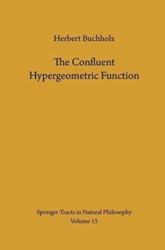 The Confluent Hypergeometric Function: with Special Emphasis on its Applications (Springer Tracts in Natural Philosophy)