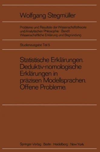 Statistische Erklärungen Deduktiv-nomologische Erklärungen in präzisen Modellsprachen Offene Probleme
