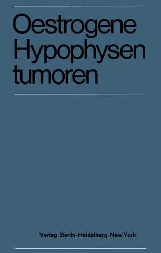 Oestrogene Hypophysentumoren 15. Symposion der Deutschen Gesellschaft für Endokrinologie in Köln vom 6. – 8. März 1969