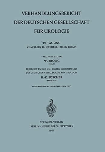 Verhandlungsbericht der Deutschen Gesellschaft für Urologie 22. Tagung vom 23. bis Oktober 1968 in Berlin