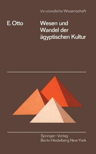 Wesen und Wandel der ägyptischen Kultur (Verständliche Wissenschaft, 100) (German Edition)