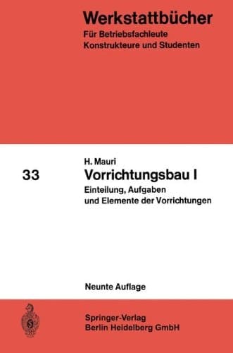 Vorrichtungsbau: Teil 1: Einteilung, Aufgaben und Elemente der Vorrichtungen (Werkstattbücher) (German Edition)