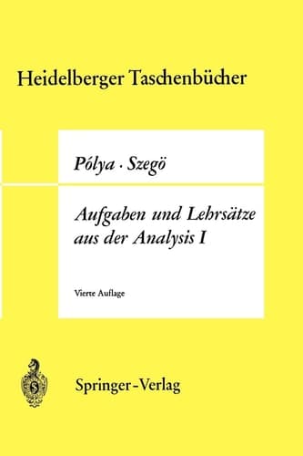 Aufgaben und Lehrsätze aus der Analysis Erster Band Reihen • Integralrechnung • Funktionentheorie