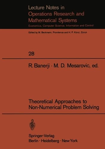 Theoretical Approaches to Non-Numerical Problem Solving Proceedings of the IV Systems Symposium at Case Western Reserve University