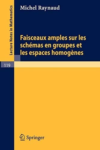 Faisceaux Amples Sur Les Schemas En Groupes Et Les Espaces Homogenes (Lecture Notes in Mathematics, 119) (French Edition)