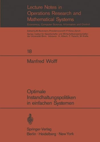 Optimale Instandhaltungspolitiken in einfachen Systemen (Lecture Notes in Economics and Mathematical Systems, 18) (German Edition)