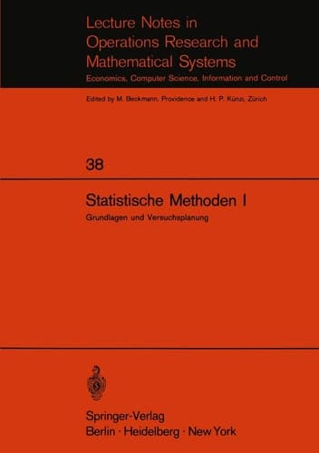 Statistische Methoden I: Grundlagen und Versuchsplanung (Lecture Notes in Economics and Mathematical Systems, 38) (German Edition)