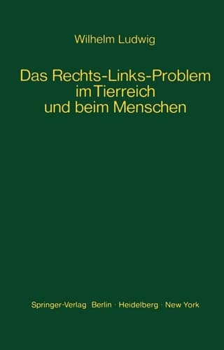 Das Rechts-Links-Problem im Tierreich und beim Menschen Mit Einem Anhang Rechts-Links-Merkmale der Pflanzen