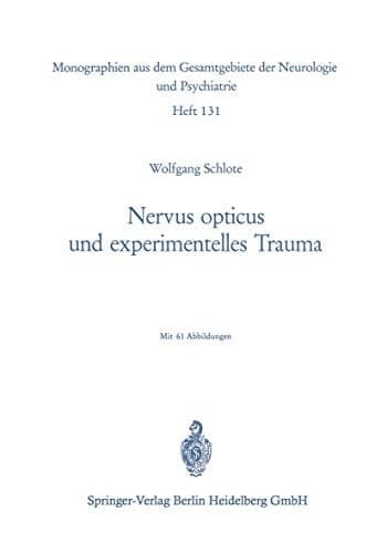 Nervus opticus und experimentelles Trauma Beitrag zur Cytologie und Cytopathologie eines zentralnervösen Markfasersystems