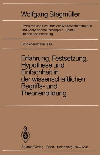 Erfahrung, Festsetzung, Hypothese Und Einfachheit in Der Wissenschaftlichen Begriffs- Und Theorienbildung