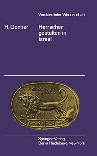 Herrschergestalten in Israel (Verständliche Wissenschaft, 103) (German Edition)
