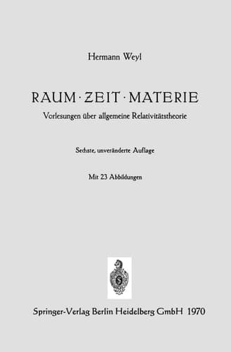 Raum, Zeit, Materie Vorlesungen über allgemeine Relativitätstheorie
