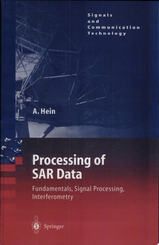 Processing of SAR Data Fundamentals, Signal Processing, Interferometry