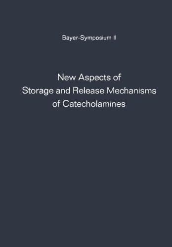 New Aspects of Storage and Release Mechanisms of Catecholamines Held at Grosse Ledder near Cologne, Germany, October 9th- 12th, 1969