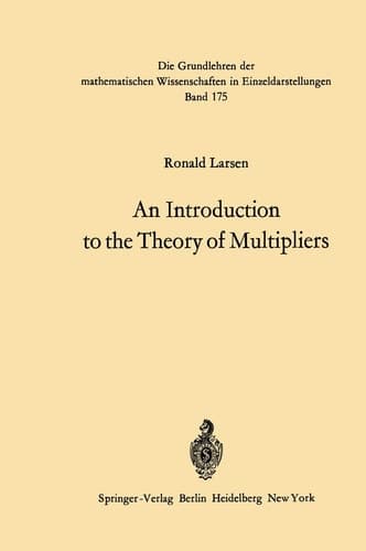 An Introduction to the Theory of Multipliers (Grundlehren der mathematischen Wissenschaften)