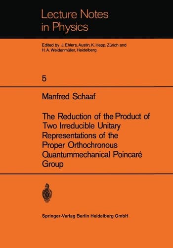 The Reduction of the Product of Two Irreducible Unitary Representations of the Proper Orthochronous Quantummechanical Poincaré Group (Lecture Notes in Physics, 5)
