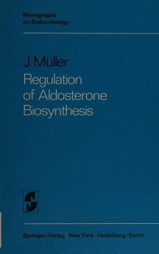 Regulation of Aldosterone Biosynthesis (Monographs on Endocrinology Vol. 5)