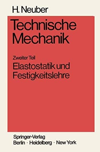 Technische Mechanik Methodische Einführung Zweiter Teil Elastostatik und Festigkeitslehre